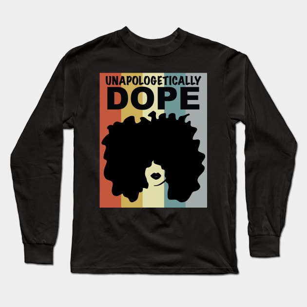 Unapologetically Dope Afro Black Woman Long Sleeve T-Shirt by blackartmattersshop